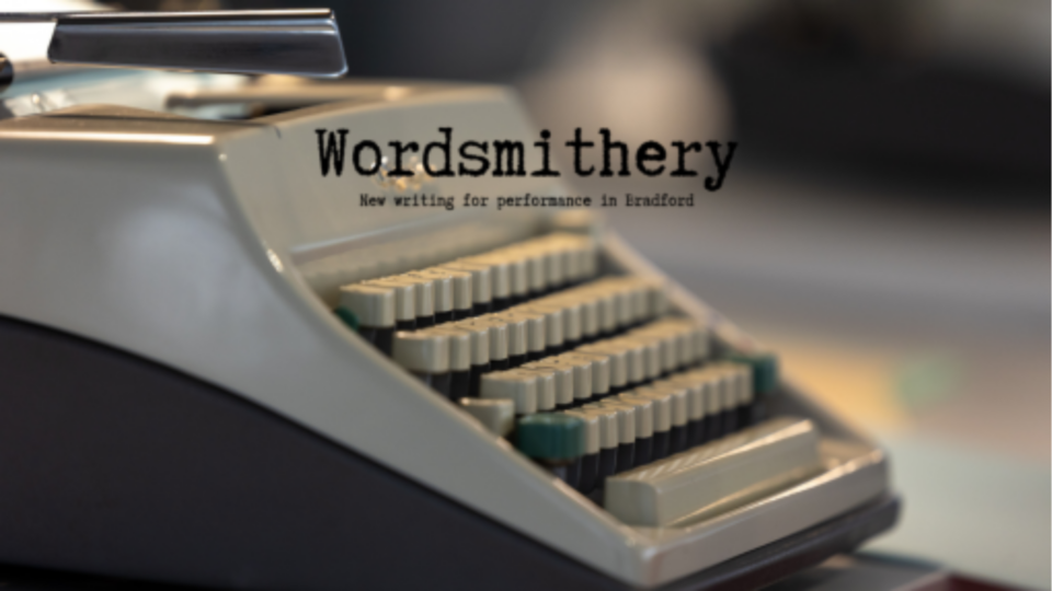 A picture of an old fashioned typewriter. Written over the top is 'Wordsmithery new writing for performance in Bradford'